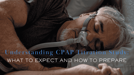 Understanding CPAP Titration Study: What to Expect and How to Prepare